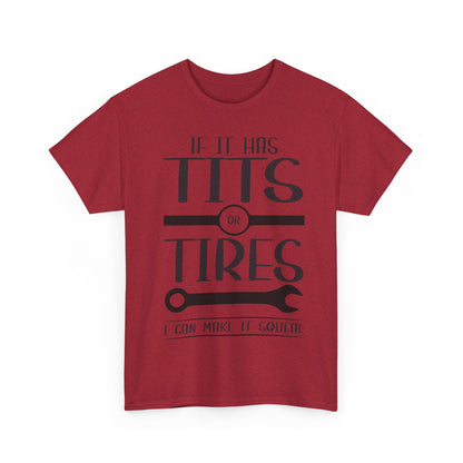 Funny Mechanic Tee - "If It Has Tits or Tires, I Can Make It Squeal"