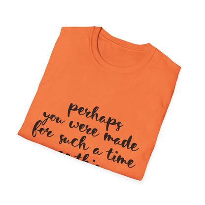 Inspirational Quote T-Shirt: 'Perhaps You Were Made For Such A Time As This'