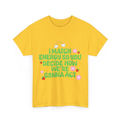Positive Vibes Unisex Heavy Cotton Tee - "I Match Energy" Design