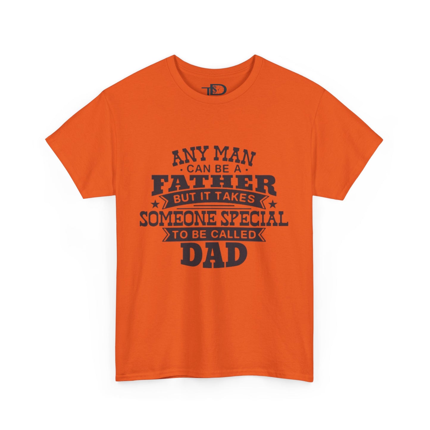 Father's Day Unisex Heavy Cotton Tee - 'Any Man Can Be A Father, But It Takes Someone Special To Be Called Dad'