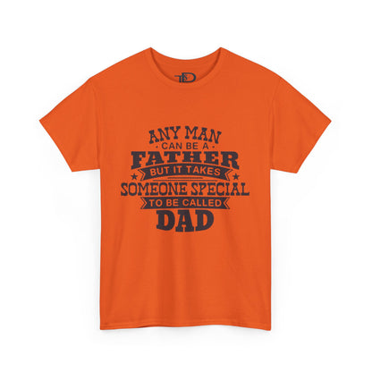 Father's Day Unisex Heavy Cotton Tee - 'Any Man Can Be A Father, But It Takes Someone Special To Be Called Dad'