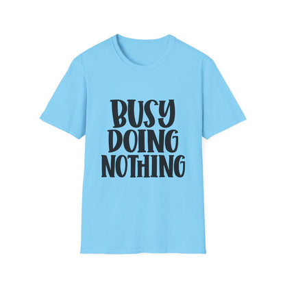 Busy Doing Nothing Unisex Softstyle T-Shirt | Relaxed Everyday Wear