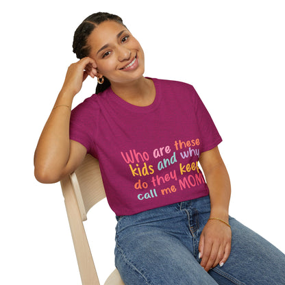 Funny Mom T-Shirt - Unisex Softstyle Tee with 'Who are these kids and why do they keep call me MOM?' Design