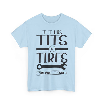 Funny Mechanic Tee - "If It Has Tits or Tires, I Can Make It Squeal"