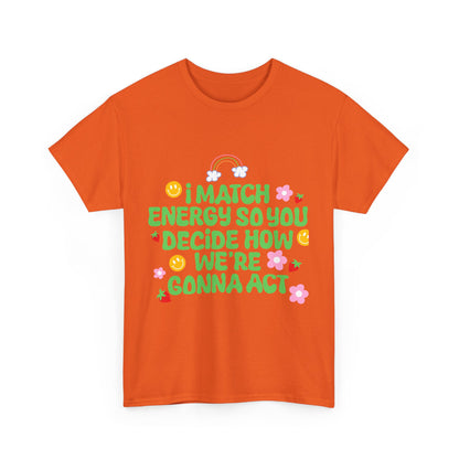 Positive Vibes Unisex Heavy Cotton Tee - "I Match Energy" Design