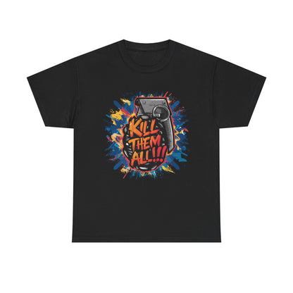Unisex Graphic Tee with 'Kill Them All' Design | Casual Wear, Streetwear, Graphic T-Shirt, Gift for Gamers, Statement Shirt