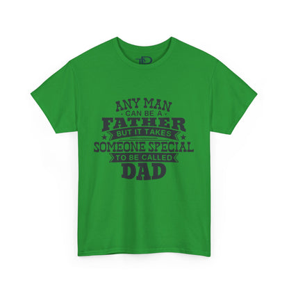 Father's Day Unisex Heavy Cotton Tee - 'Any Man Can Be A Father, But It Takes Someone Special To Be Called Dad'