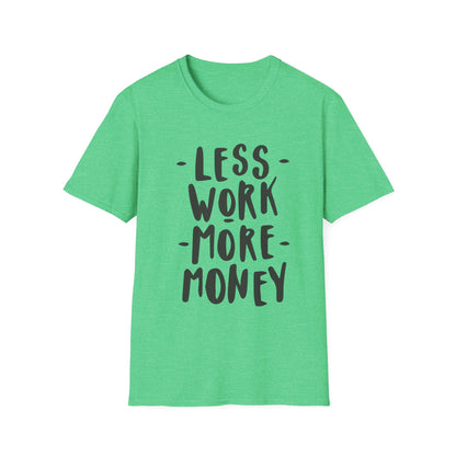 Motivational Unisex T-Shirt - 'Less Work More Money'