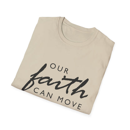 Inspirational Faith T-Shirt - "Our Faith Can Move Mountains"