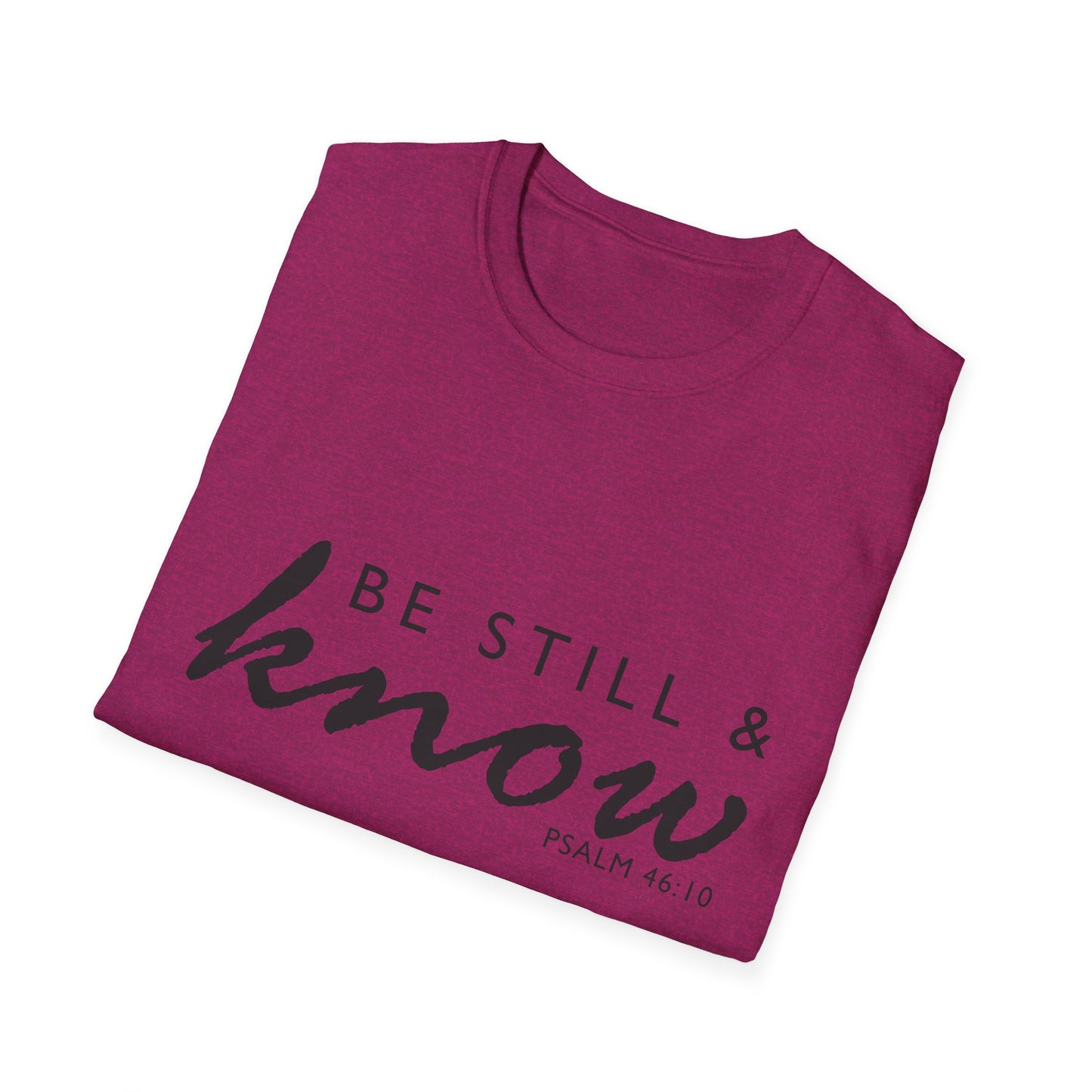 Inspirational Unisex T-Shirt - 'Be Still & Know' Psalm 46:10