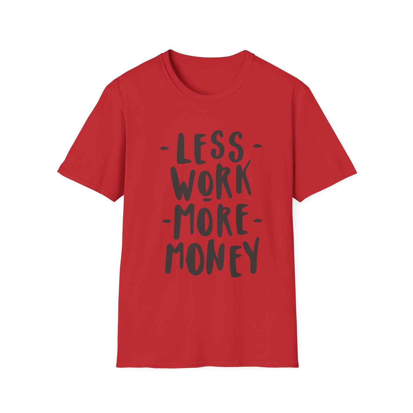 Motivational Unisex T-Shirt - 'Less Work More Money'
