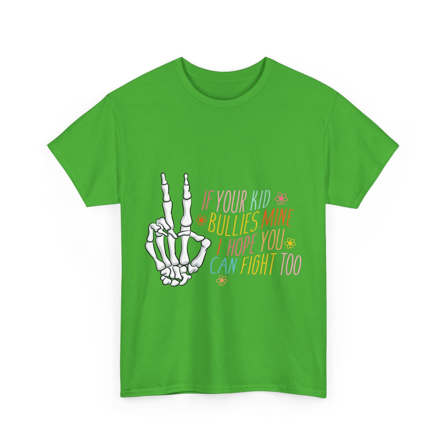Funny Skeleton Hand Unisex Heavy Cotton Tee - "If Your Kid Bullies Mine, I Hope You Can Fight Too"