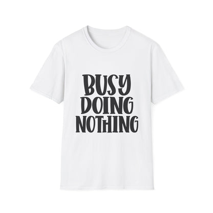 Busy Doing Nothing Unisex Softstyle T-Shirt | Relaxed Everyday Wear