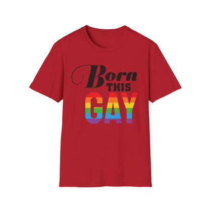 Born This Gay Unisex T-Shirt, Pride Shirt, LGBTQ+ Apparel, Statement Tee, Gay Pride Gift, Casual Wear