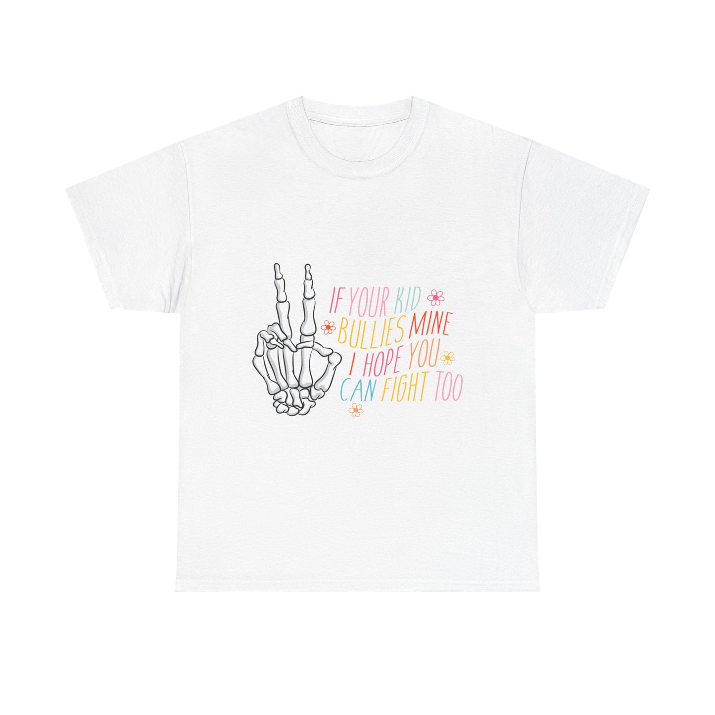 Funny Skeleton Hand Unisex Heavy Cotton Tee - "If Your Kid Bullies Mine, I Hope You Can Fight Too"