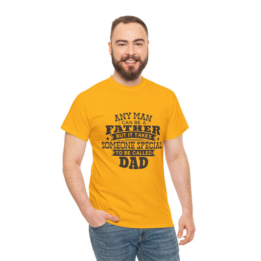 Dad Appreciation T-Shirt - Any Man Can Be a Father Design