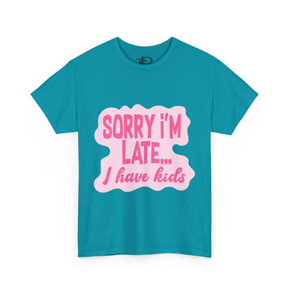 Funny Unisex Heavy Cotton Tee - 'Sorry I’m Late... I Have Kids'