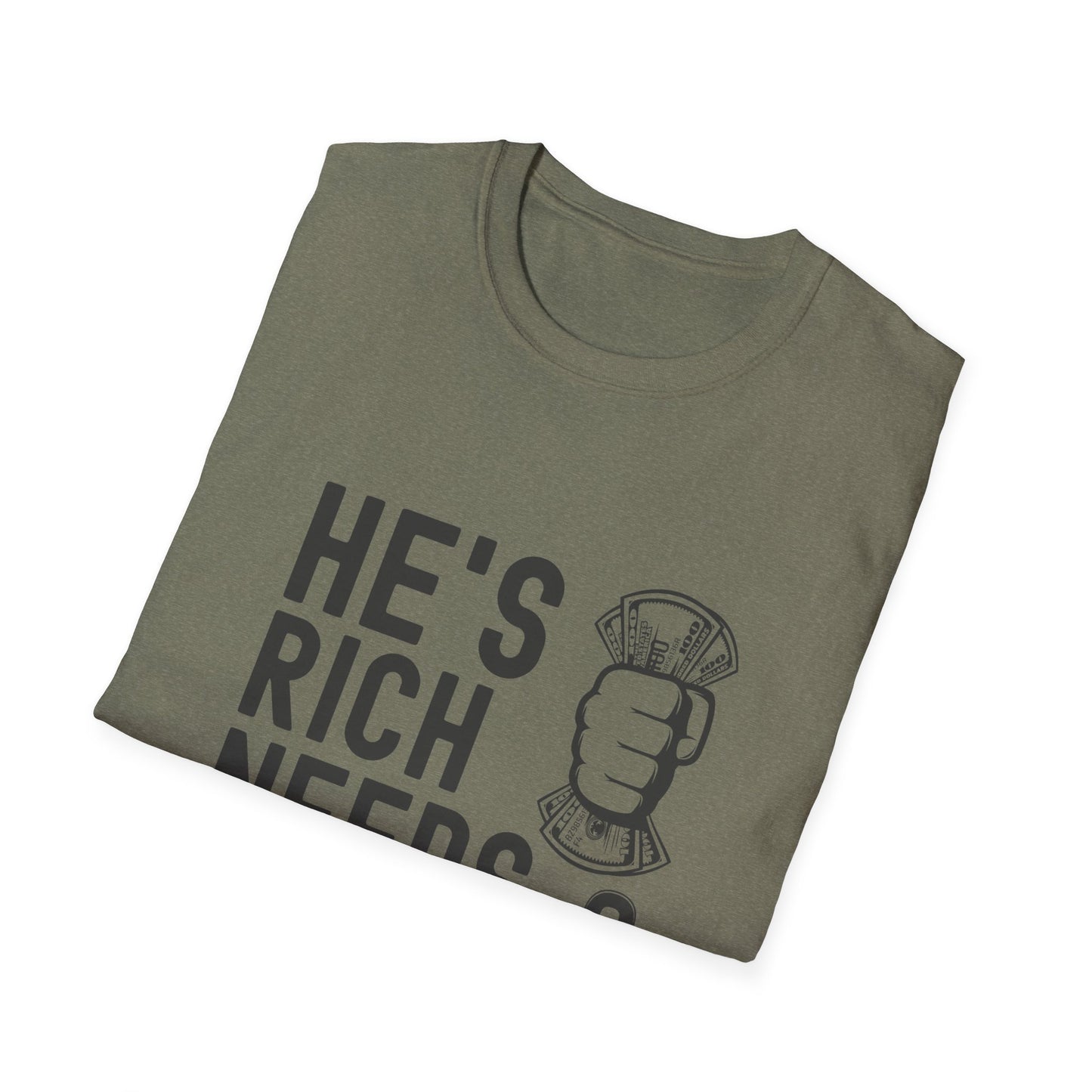 Funny Unisex T-Shirt - "He's Rich Needs Money" Graphic Tee