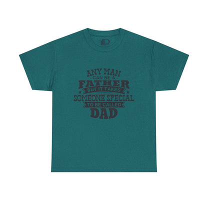 Father's Day Unisex Heavy Cotton Tee - 'Any Man Can Be A Father, But It Takes Someone Special To Be Called Dad'