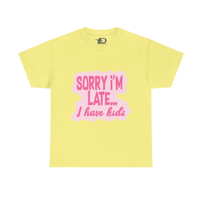 Funny Unisex Heavy Cotton Tee - 'Sorry I’m Late... I Have Kids'