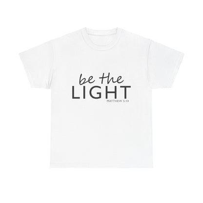 Be the Light Unisex Heavy Cotton Tee - Inspirational Faith Shirt
