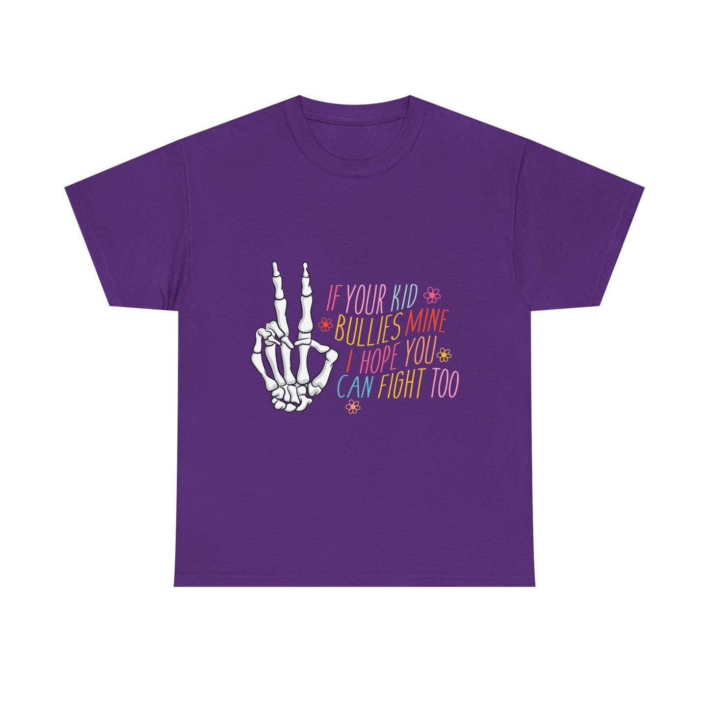 Funny Skeleton Hand Unisex Heavy Cotton Tee - "If Your Kid Bullies Mine, I Hope You Can Fight Too"