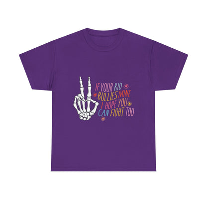 Funny Skeleton Hand Unisex Heavy Cotton Tee - "If Your Kid Bullies Mine, I Hope You Can Fight Too"