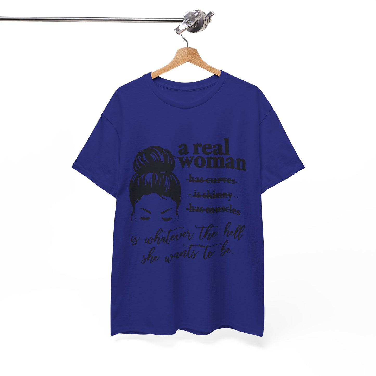 Empowering Women Unisex Heavy Cotton Tee - 'A Real Woman Is Whatever The Hell She Wants To Be'