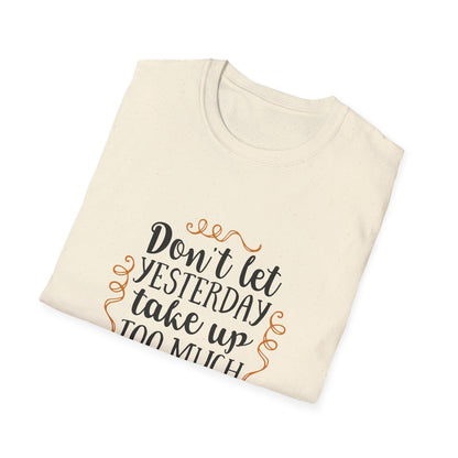 Inspirational Quote T-Shirt - Motivational Tee, Gift for Friends, Daily Reminder Shirt, Casual Wear, Positive Vibes