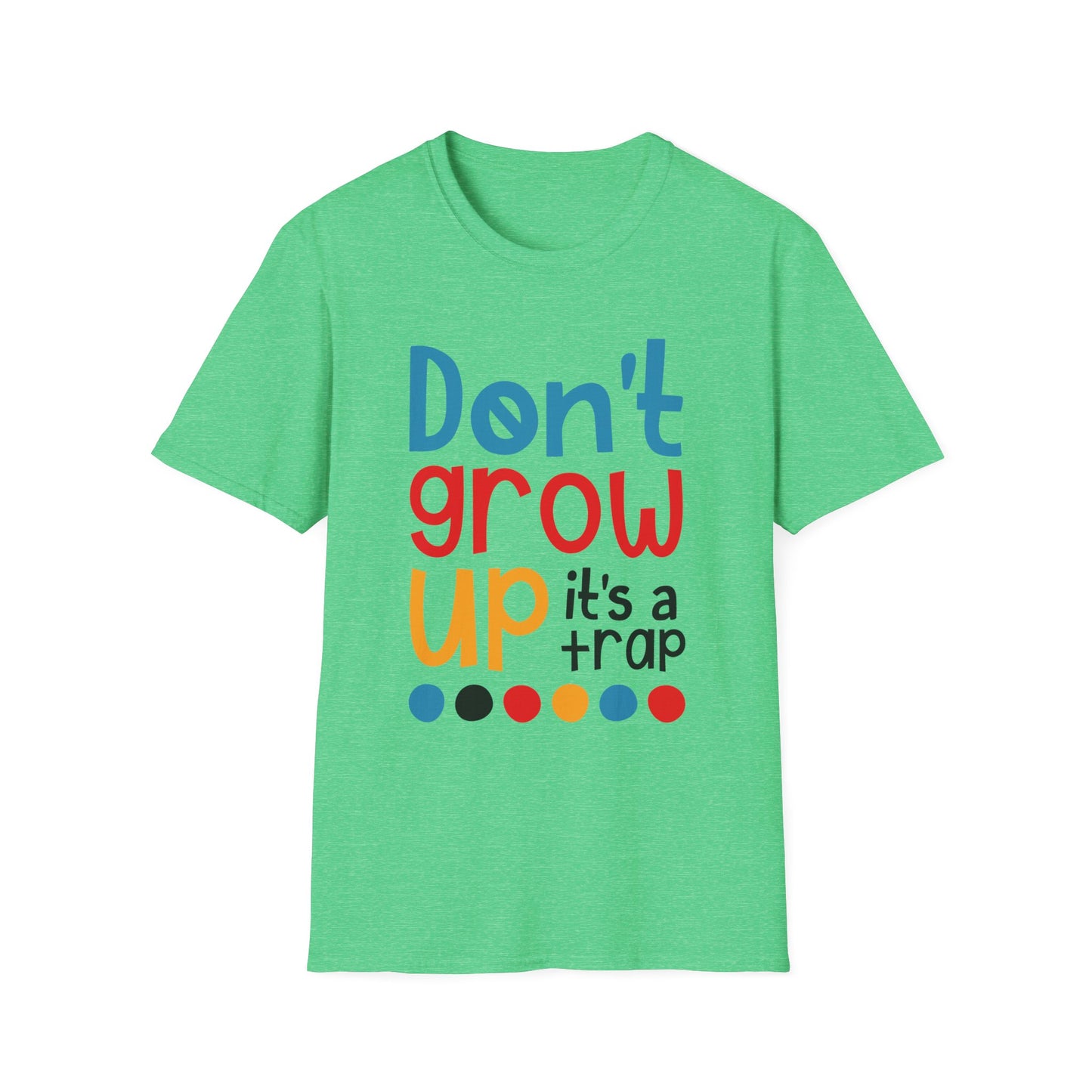 Funny Adult T-Shirt, Don't Grow Up It's a Trap, Gift for Parents, Humor Tee, Casual Wear, Birthday Gift, Playful Style