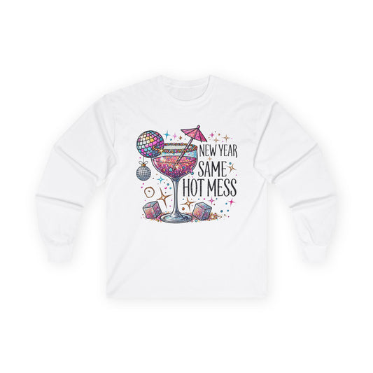 New Year Same Hot Mess Long Sleeve Tee — Funny NYE Party Shirt