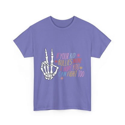 Funny Skeleton Hand Unisex Heavy Cotton Tee - "If Your Kid Bullies Mine, I Hope You Can Fight Too"