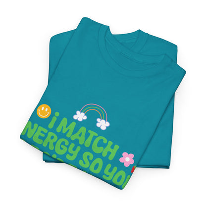 Positive Vibes Unisex Heavy Cotton Tee - "I Match Energy" Design