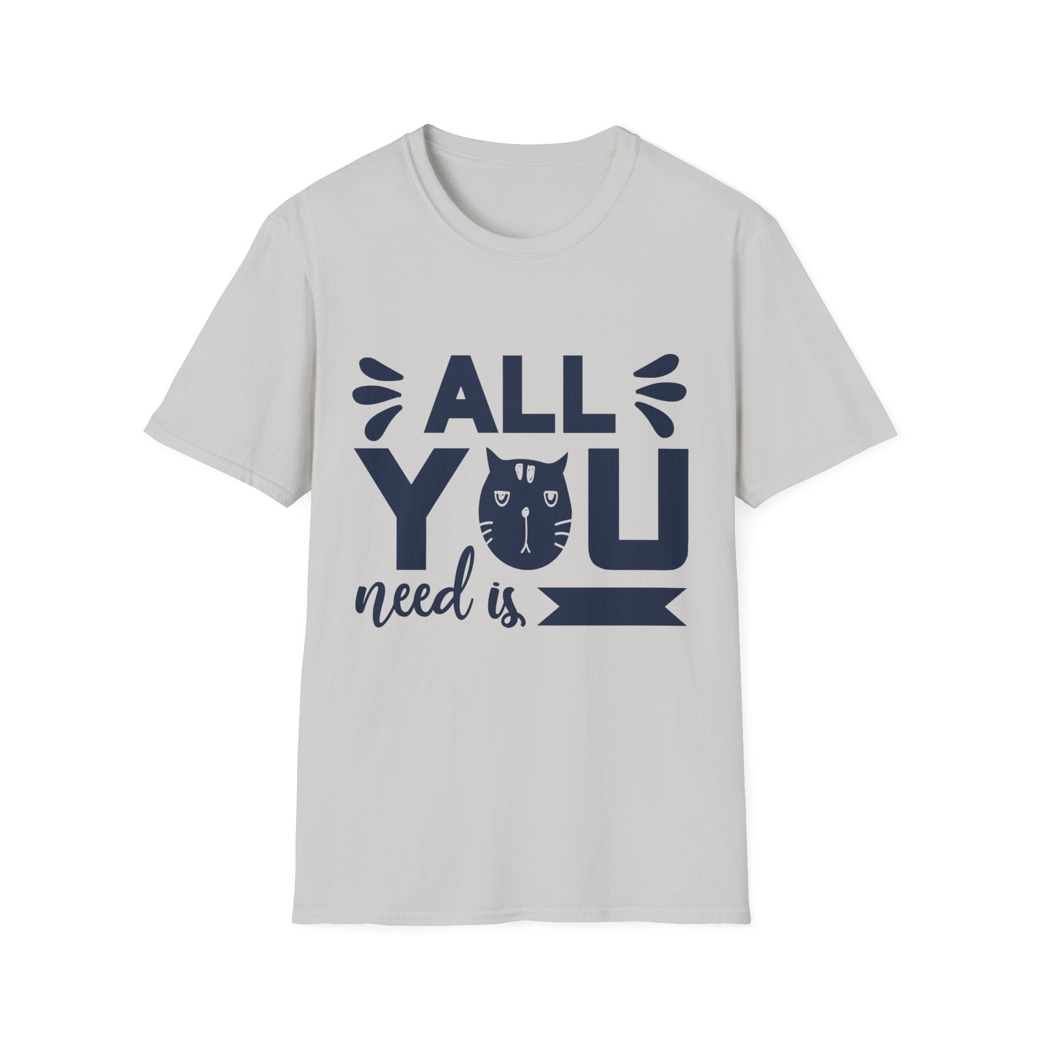 All You Need Is Cat Unisex Softstyle T-Shirt | Cute Cat Lover Tee, Gift for Pet Owners, Funny Cat T-Shirt, Cat-Themed Apparel, Birthday Gift