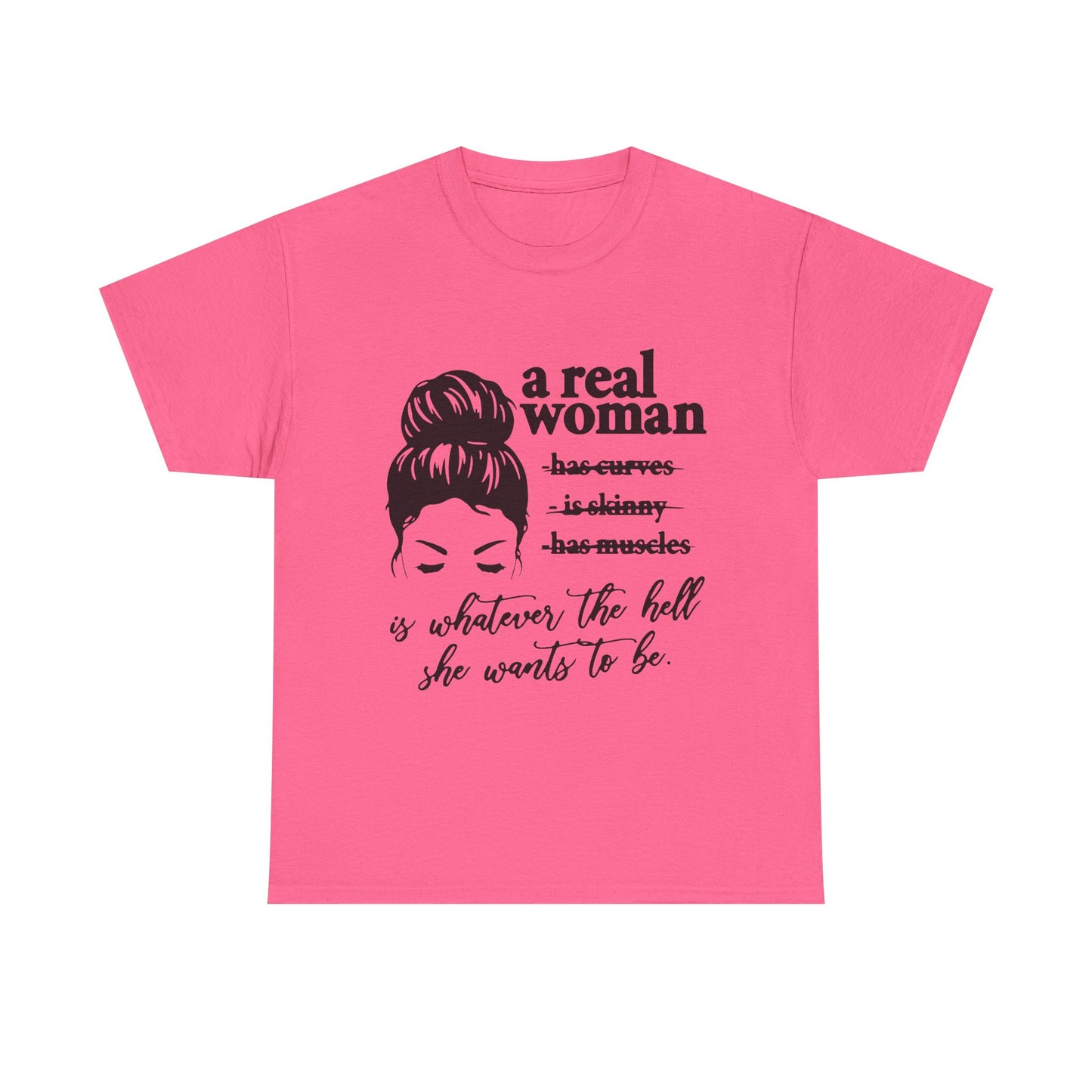 Empowering Women Unisex Heavy Cotton Tee - 'A Real Woman Is Whatever The Hell She Wants To Be'