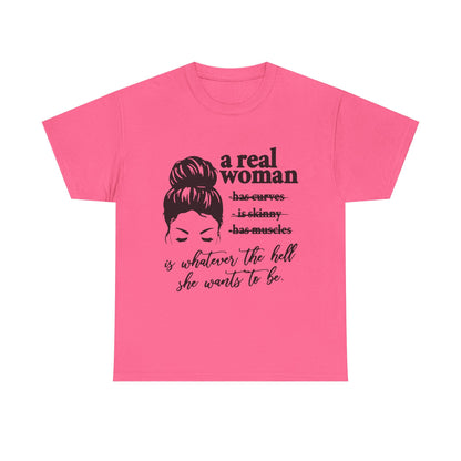 Empowering Women Unisex Heavy Cotton Tee - 'A Real Woman Is Whatever The Hell She Wants To Be'
