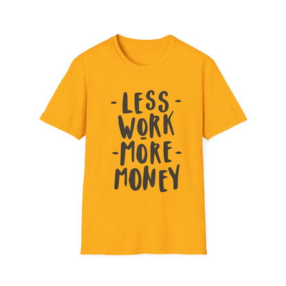 Motivational Unisex T-Shirt - 'Less Work More Money'