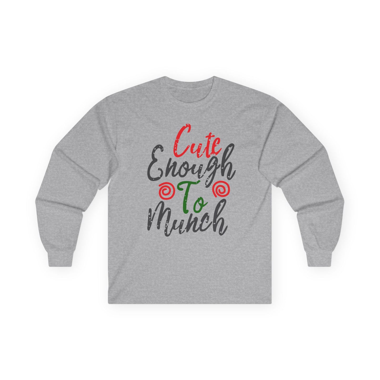Cute Enough To Munch Long Sleeve Tee, Funny Unisex Shirt, Holiday Gift, Casual Wear, Cute Apparel, Women’s Fashion