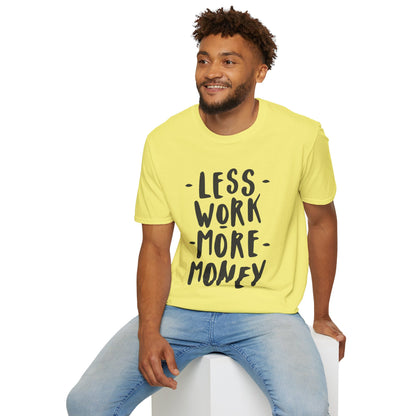 Motivational Unisex T-Shirt - 'Less Work More Money'