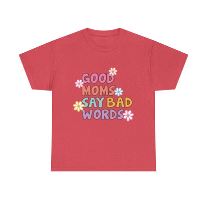Good Moms Say Bad Words Unisex Heavy Cotton Tee - Fun & Playful Graphic T-Shirt for Mothers