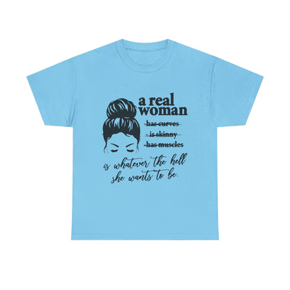 Empowering Women Unisex Heavy Cotton Tee - 'A Real Woman Is Whatever The Hell She Wants To Be'