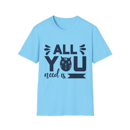 All You Need Is Cat Unisex Softstyle T-Shirt | Cute Cat Lover Tee, Gift for Pet Owners, Funny Cat T-Shirt, Cat-Themed Apparel, Birthday Gift