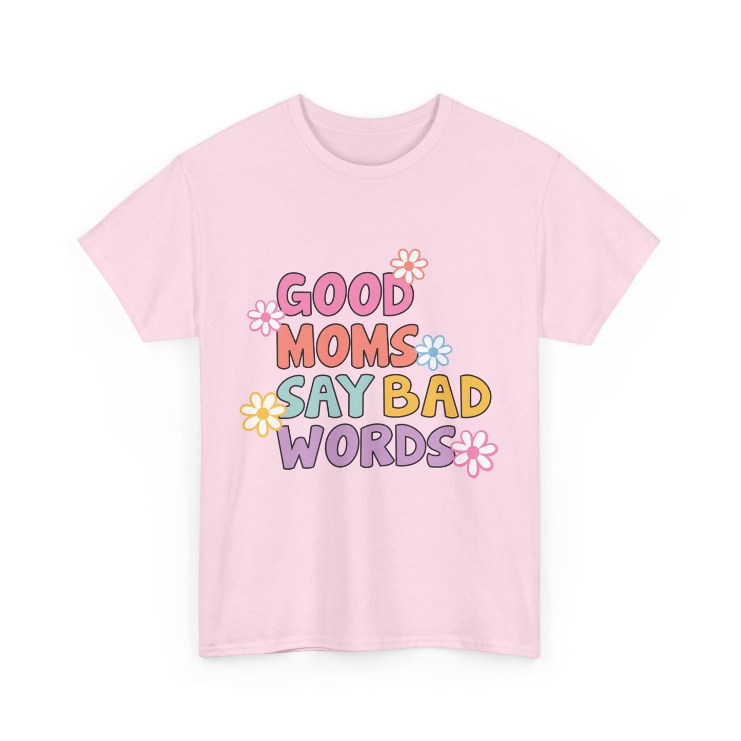 Good Moms Say Bad Words Unisex Heavy Cotton Tee - Fun & Playful Graphic T-Shirt for Mothers