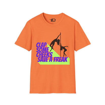 Clap Some Cheeks Save a Freak T-Shirt, Fun Graphic Tee for Parties, Gift for Dancers, Unique Statement Shirt, Cool Casual Wear