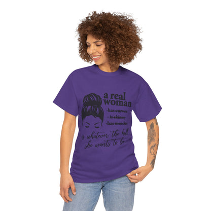 Empowering Women Unisex Heavy Cotton Tee - 'A Real Woman Is Whatever The Hell She Wants To Be'
