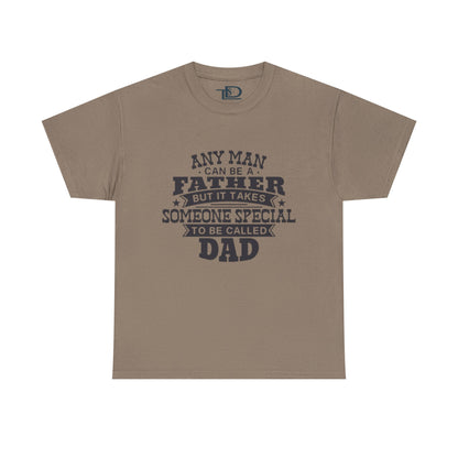 Father's Day Unisex Heavy Cotton Tee - 'Any Man Can Be A Father, But It Takes Someone Special To Be Called Dad'