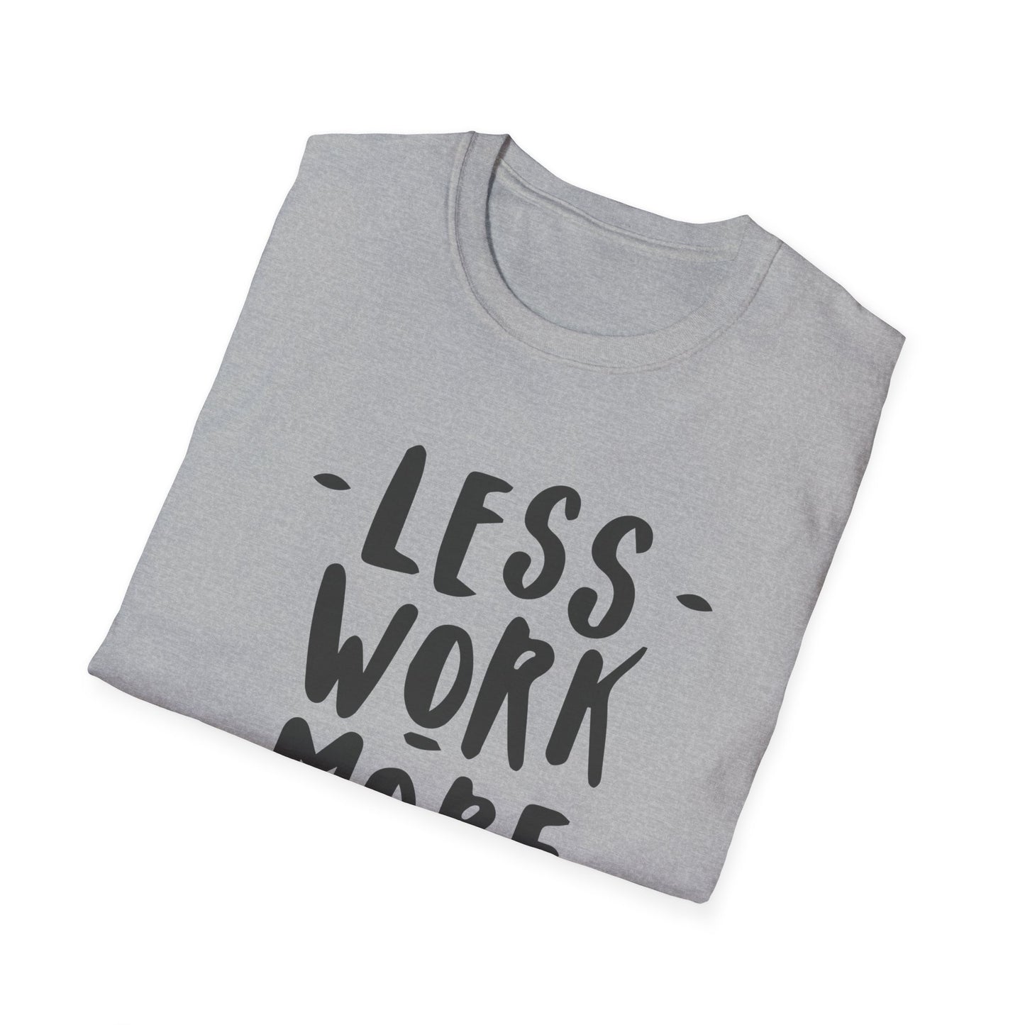 Motivational Unisex T-Shirt - 'Less Work More Money'