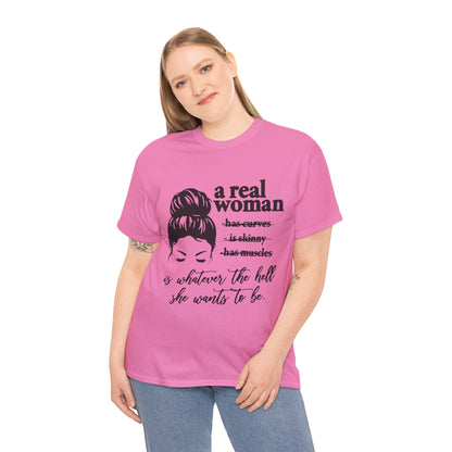 Empowering Women Unisex Heavy Cotton Tee - 'A Real Woman Is Whatever The Hell She Wants To Be'