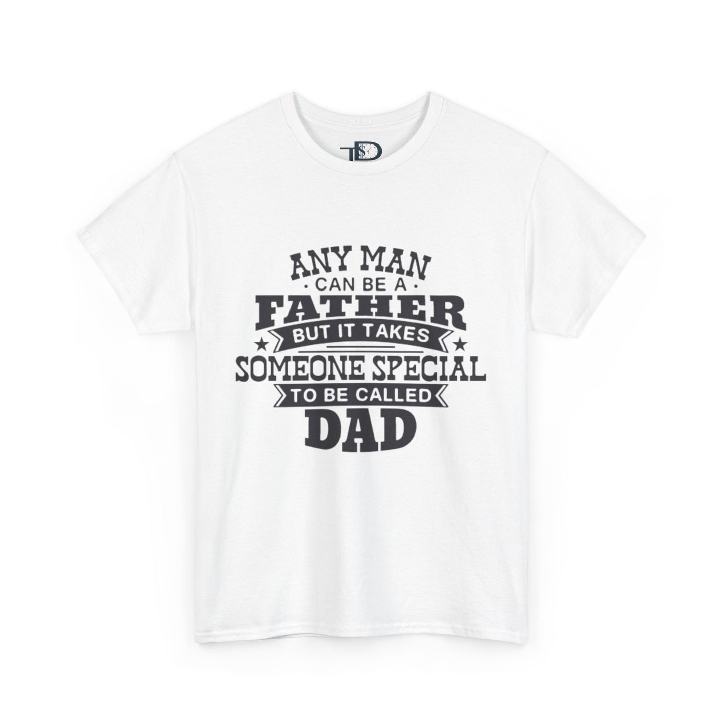 Father's Day Unisex Heavy Cotton Tee - 'Any Man Can Be A Father, But It Takes Someone Special To Be Called Dad'