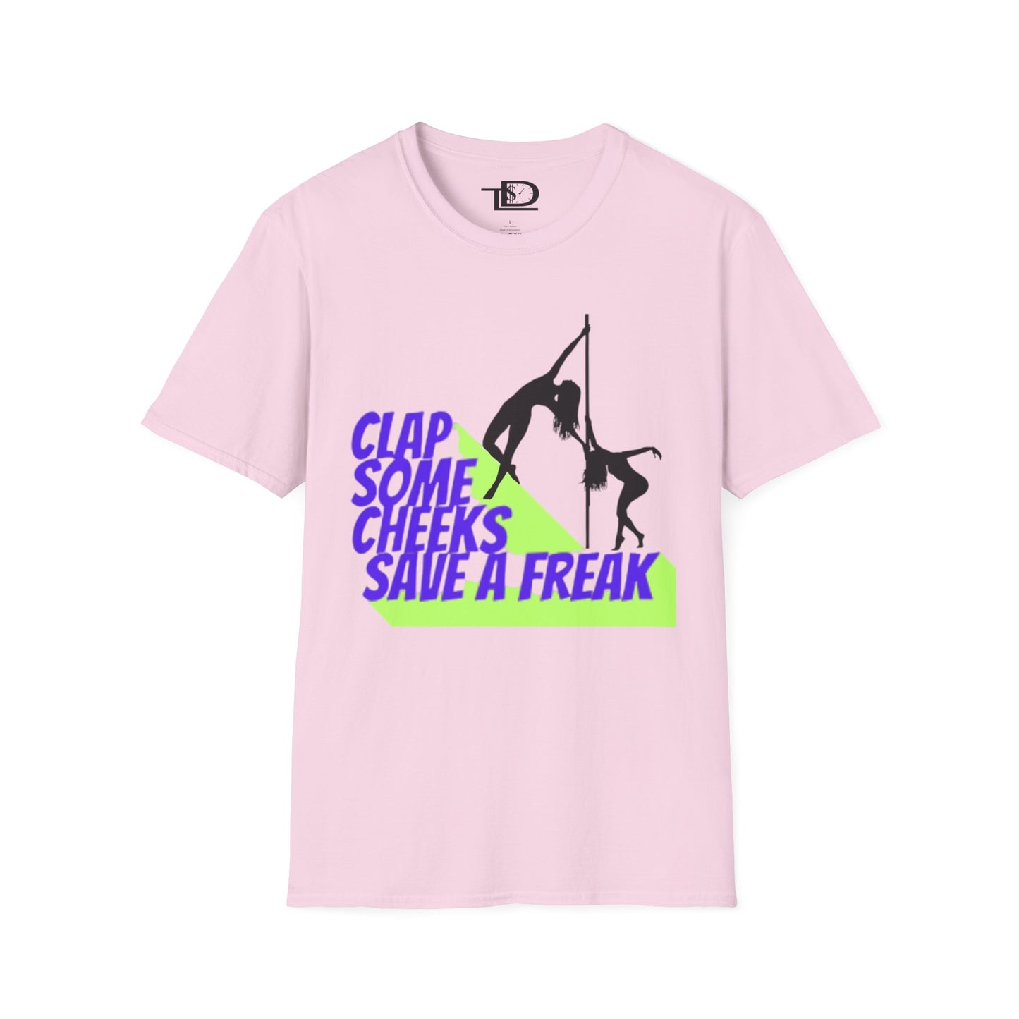 Clap Some Cheeks Save a Freak T-Shirt, Fun Graphic Tee for Parties, Gift for Dancers, Unique Statement Shirt, Cool Casual Wear
